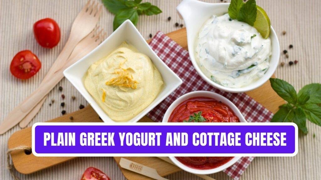 Plain Greek yogurt and cottage cheese